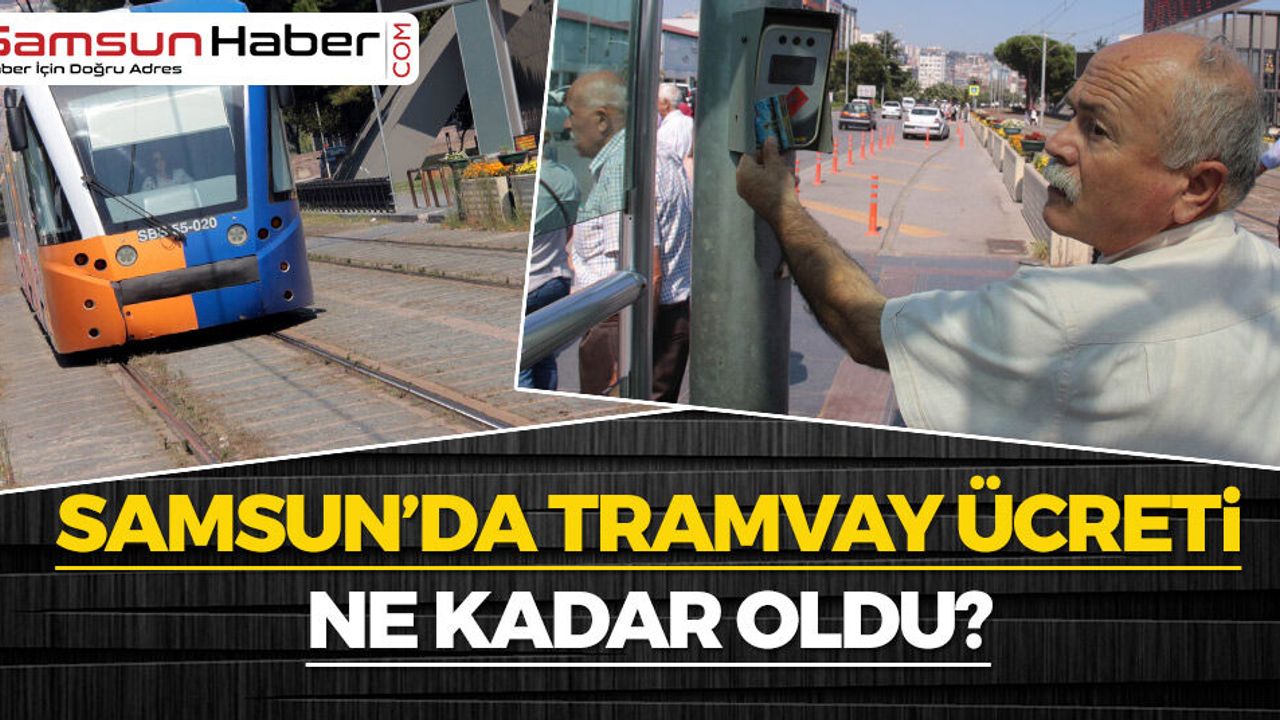Samsun'da Tramvay Ücretleri Ne Kadar Oldu?