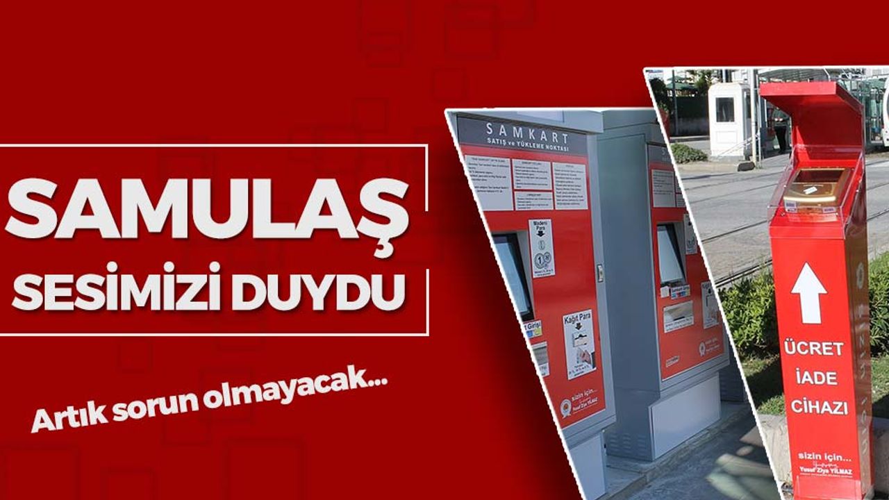 SAMULAŞ O Soruna Çözüm Getirdi