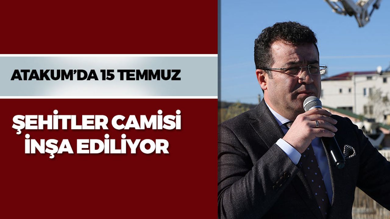 Atakum'da 15 Temmuz Şehitler Camisi İnşa Ediliyor