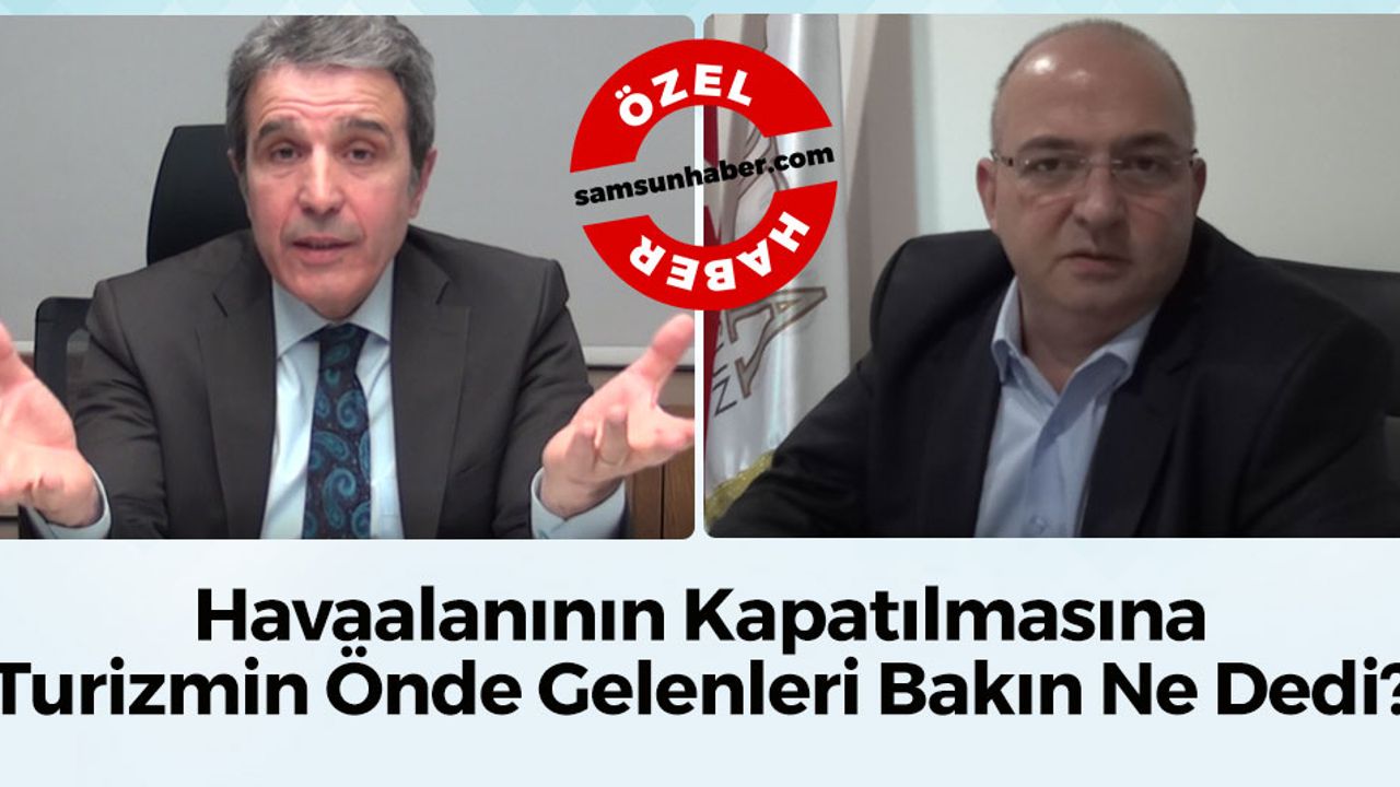 Havalimanının Kapatılmasına Turizmin Duayenleri Bakın ne Dedi?