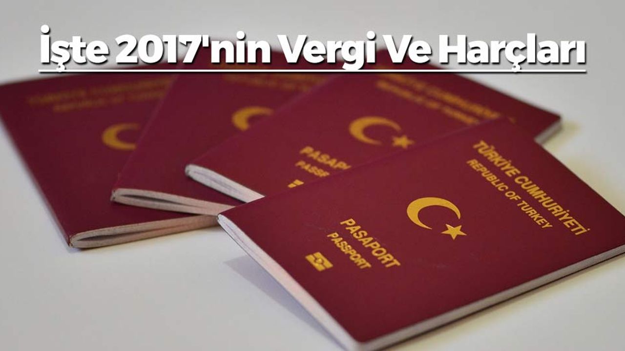 İşte 2017'nin Vergi Ve Harçları
