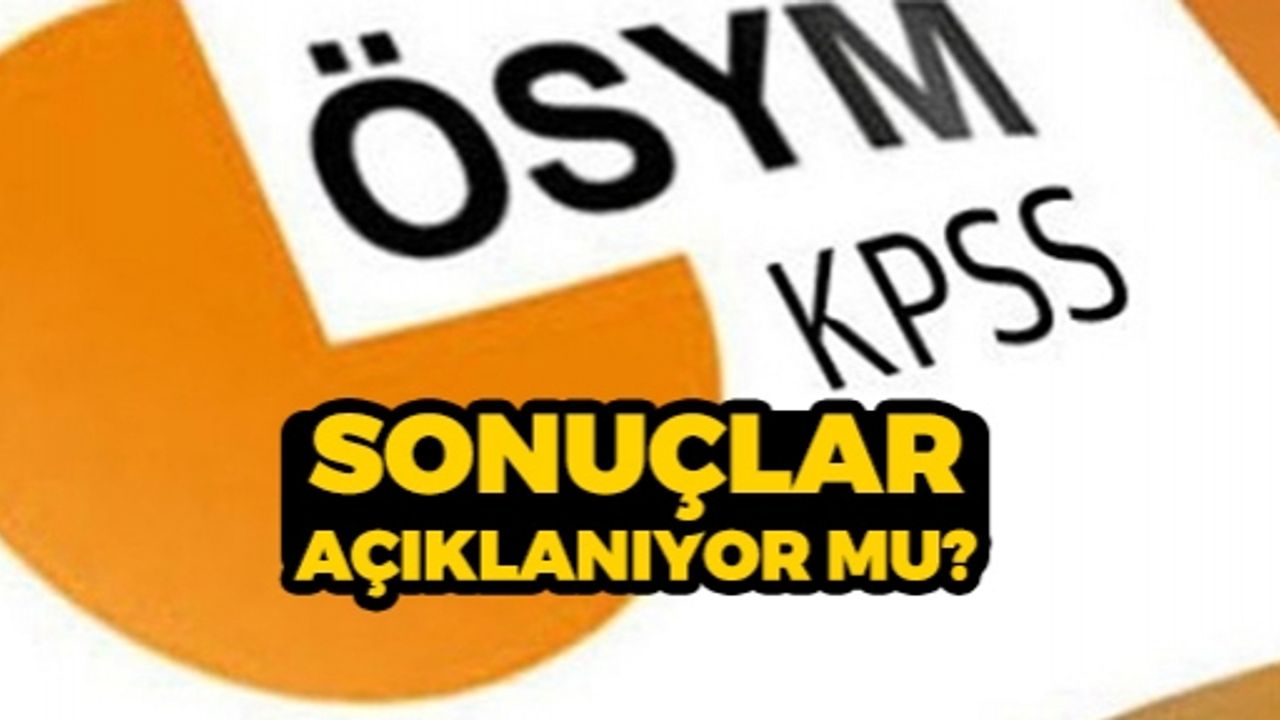 KPSS Önlisans Sonuçları Bugün Açıklanıyor mu?
