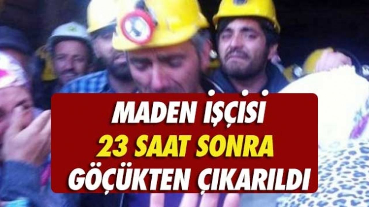 Maden İşçisi 23 Saat Sonra Çıkarıldı