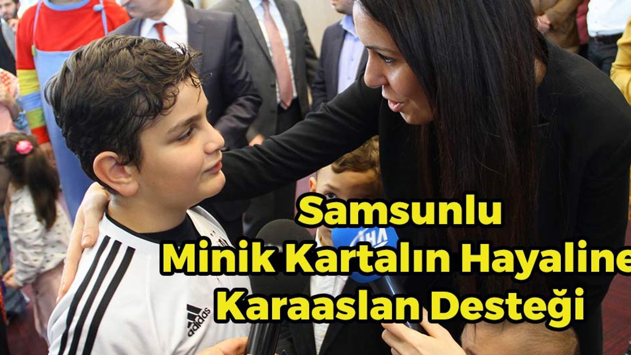 Samsunlu Minik Kartalın Hayaline Karaaslan Desteği