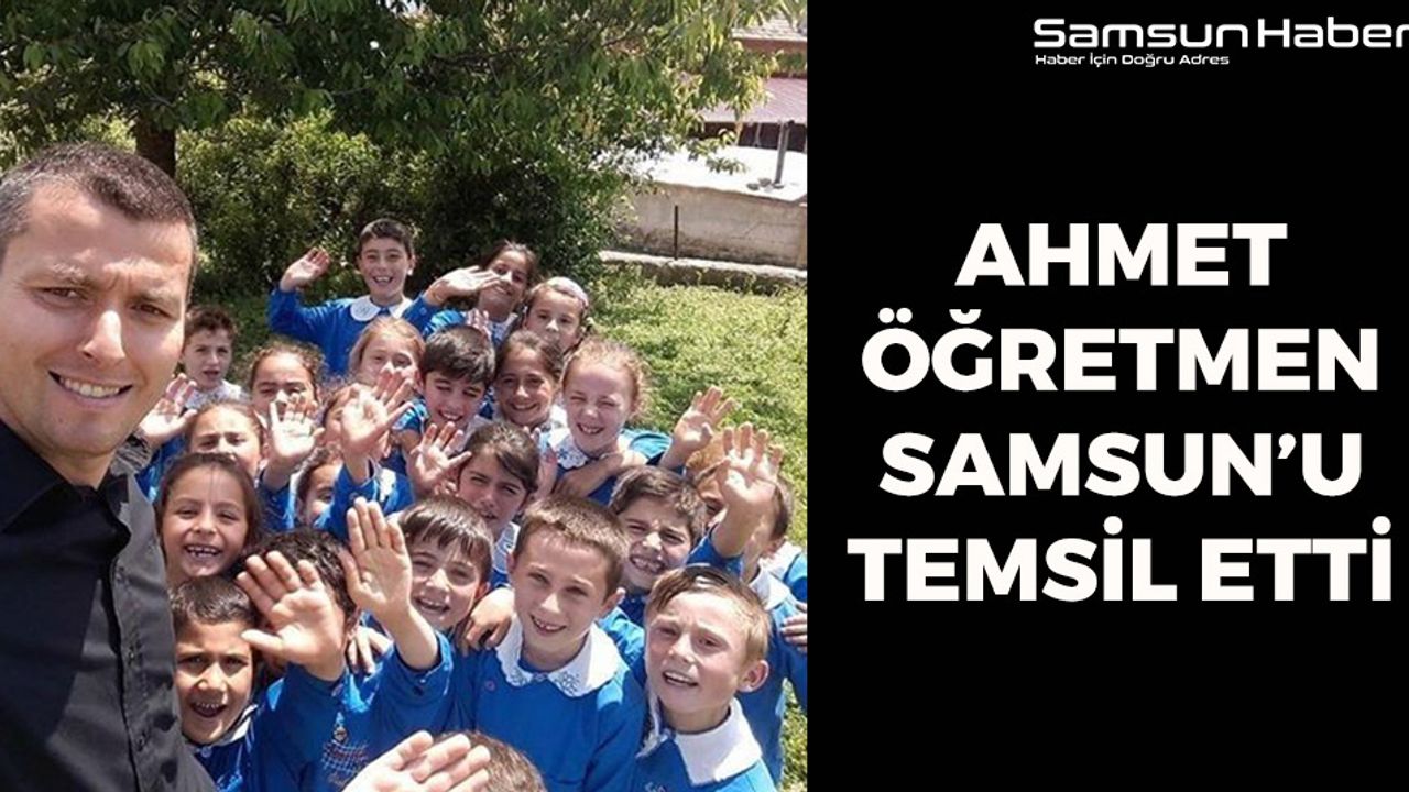 Ahmet Öğretmen Samsun'u Temsil Etti