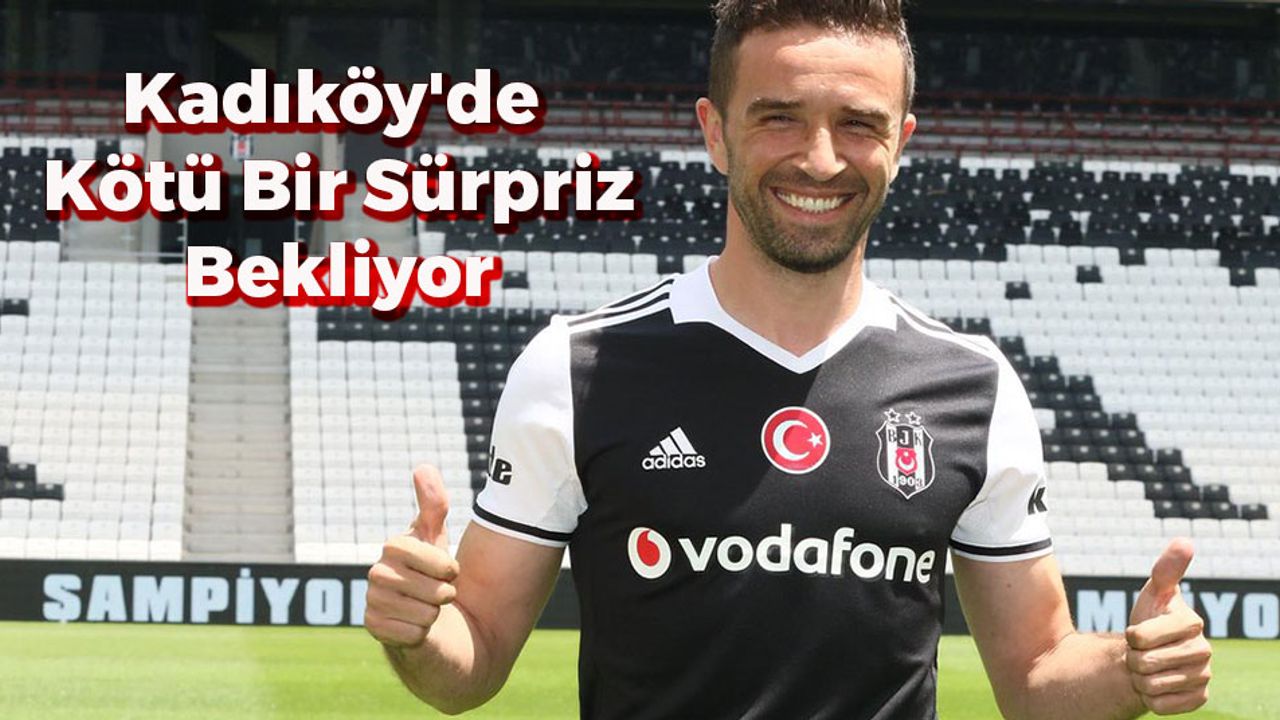 Kadıköy'de Gökhan Gönül'ü Kötü Bir Sürpriz Bekliyor