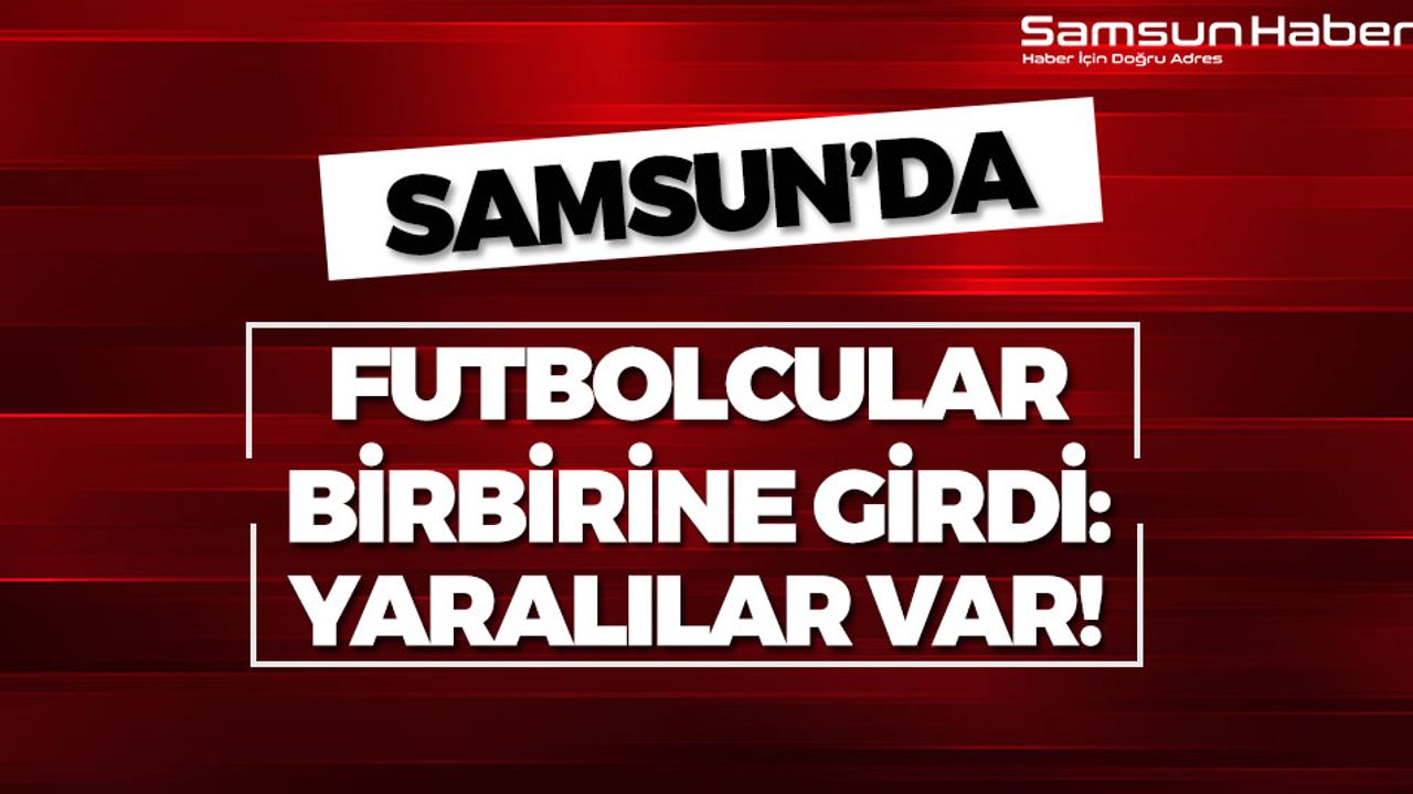 Samsun'da Futbol Maçında Saha Karıştı!