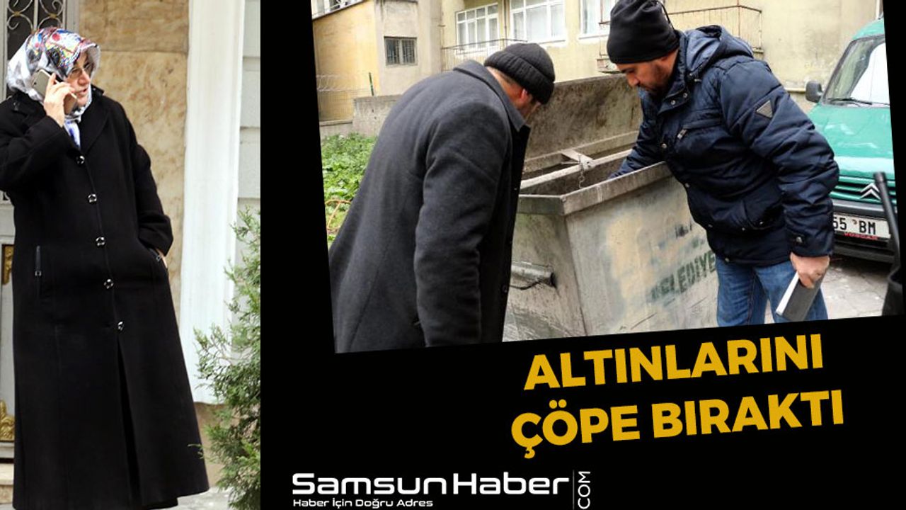 Samsun'da Yine Aynı Tuzak! Altınlarını Çöpe Bıraktı