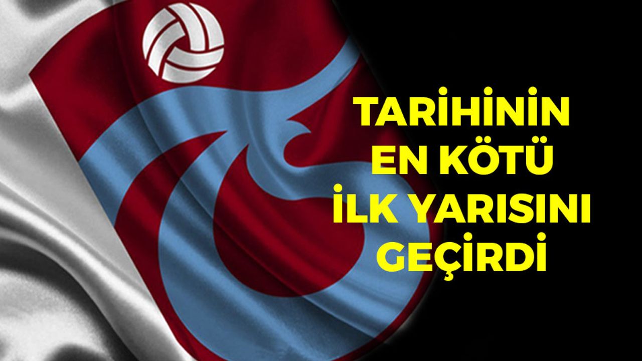 Trabzonspor Tarihinin En Kötü İlk Yarısını Yaşadı