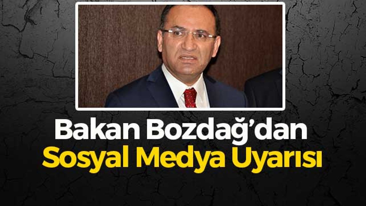 Bakan Bozdağ Sosyal Medya Kullanıcılarını Uyardı