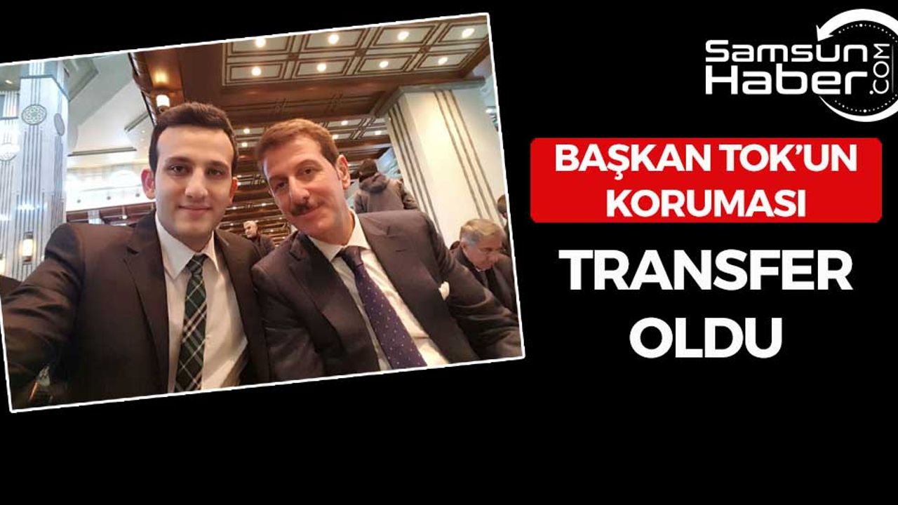 Başkan Tok'un Koruması Transfer Oldu