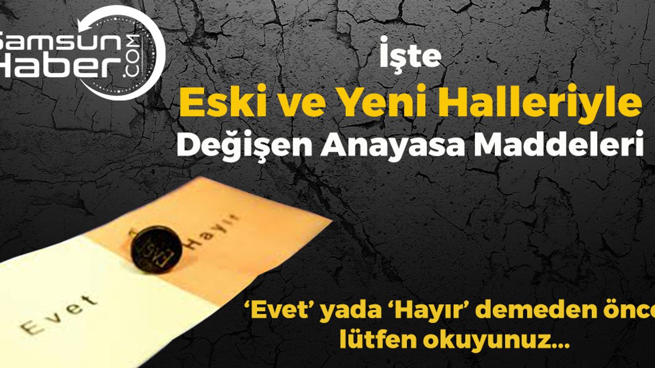 İşte Değişen Anayasa Maddelerinin Eski Ve Yeni Hali
