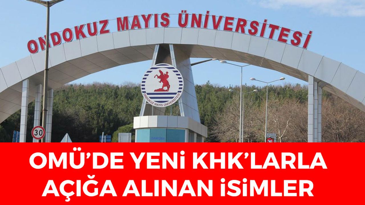 OMÜ'de Yeni KHK'larla Açığa Alınan İsimler