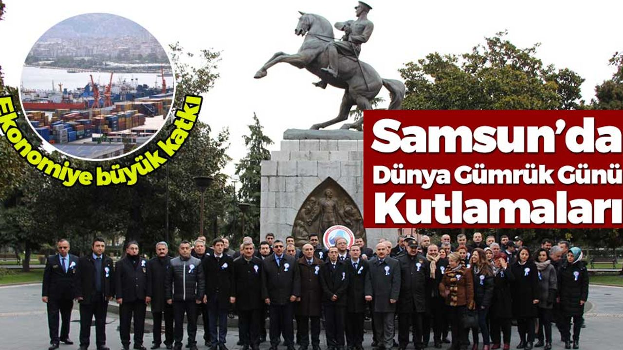 Samsun'da 26 Ocak Dünya Gümrük Günü Töreni