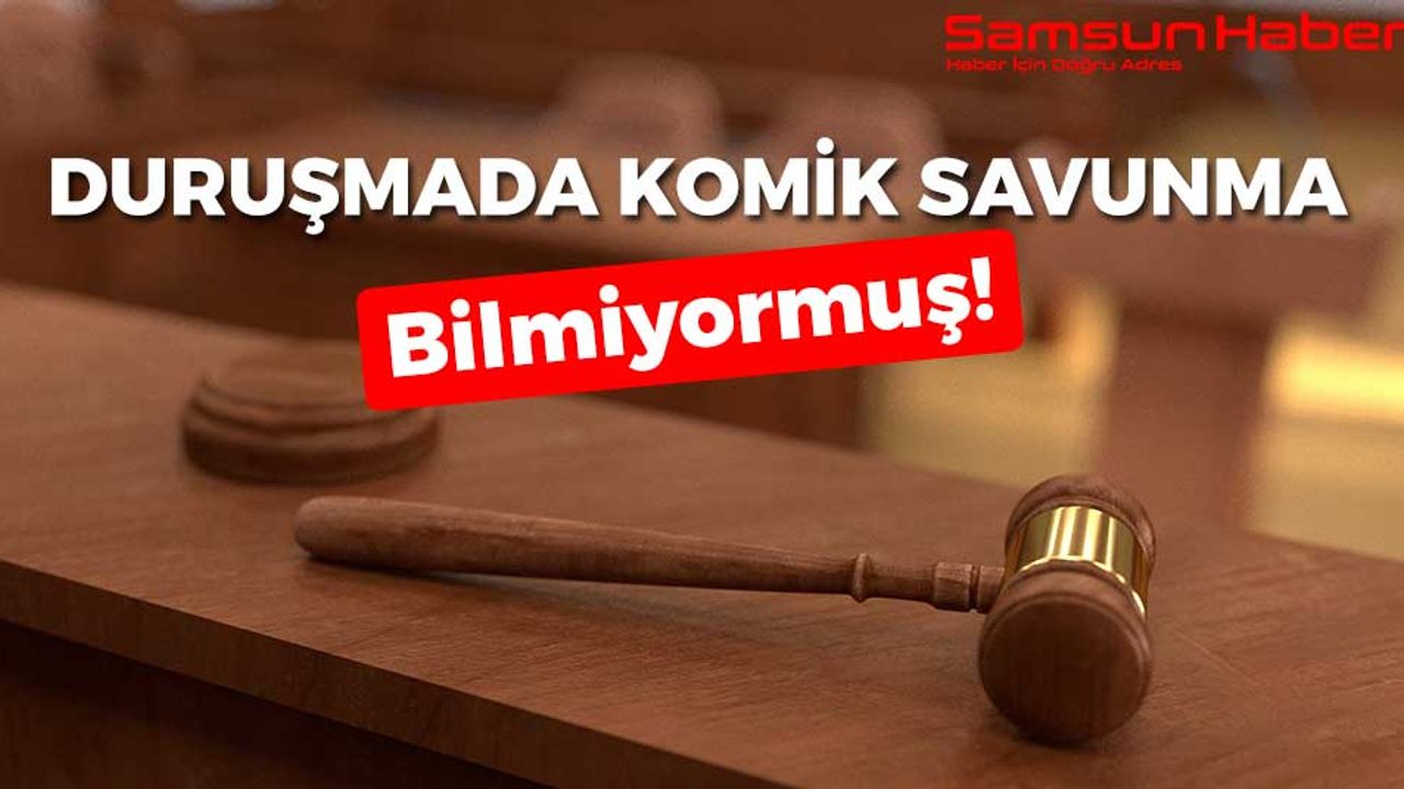 Samsun'daki İnşaat İşçisinin Duruşmada Komik Savunması