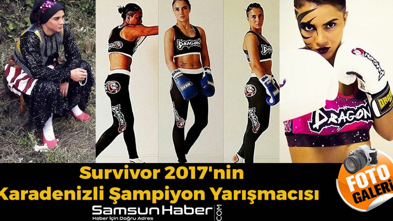 Survivor 2017'nin Karadenizli Şampiyon Yarışmacısı