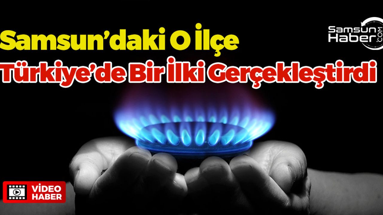 Samsun’daki O İlçe Türkiye’de Bir İlki Gerçekleştirdi