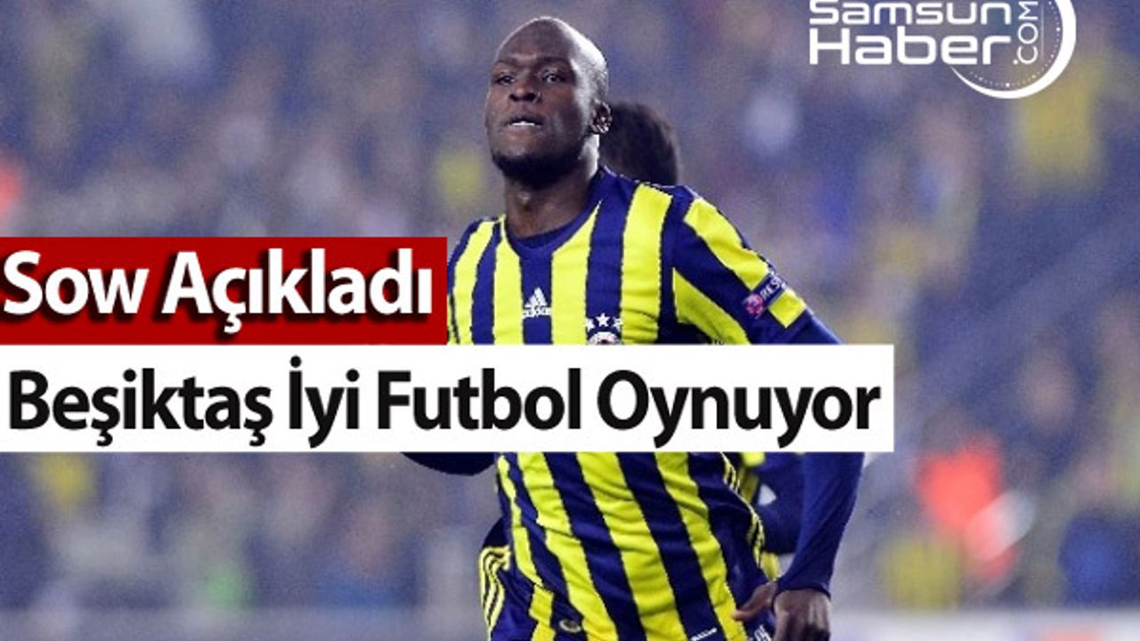 Sow:  ''Beşiktaş iyi oynayıp iyi mücadele ediyor''