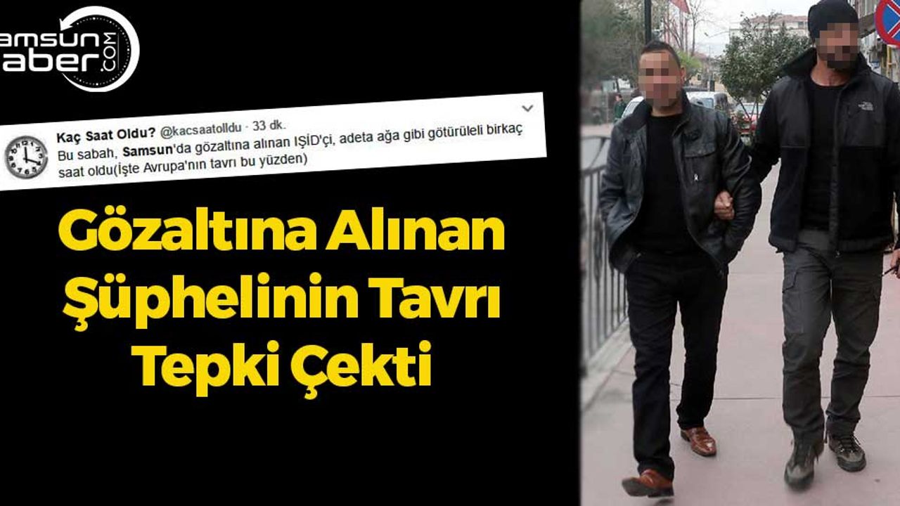 Gözaltına Alınan Şüphelinin Tavrı Tepki Çekti
