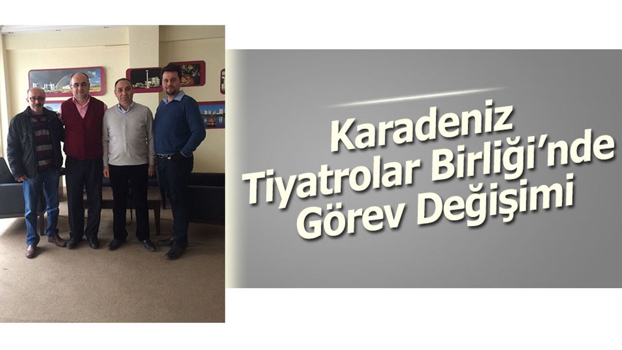 Karadeniz Tiyatrolar Birliği’nde Görev Değişimi Yapıldı