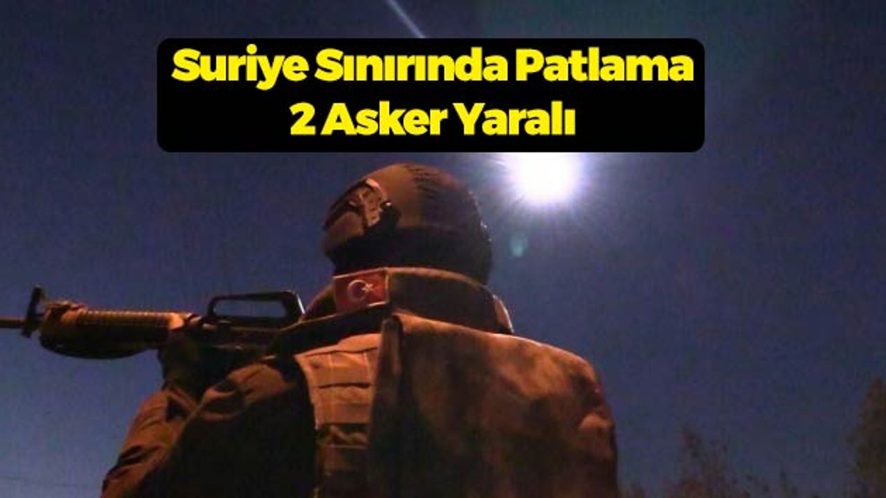 Kilis'te Patlama: 2 Asker Yaralı