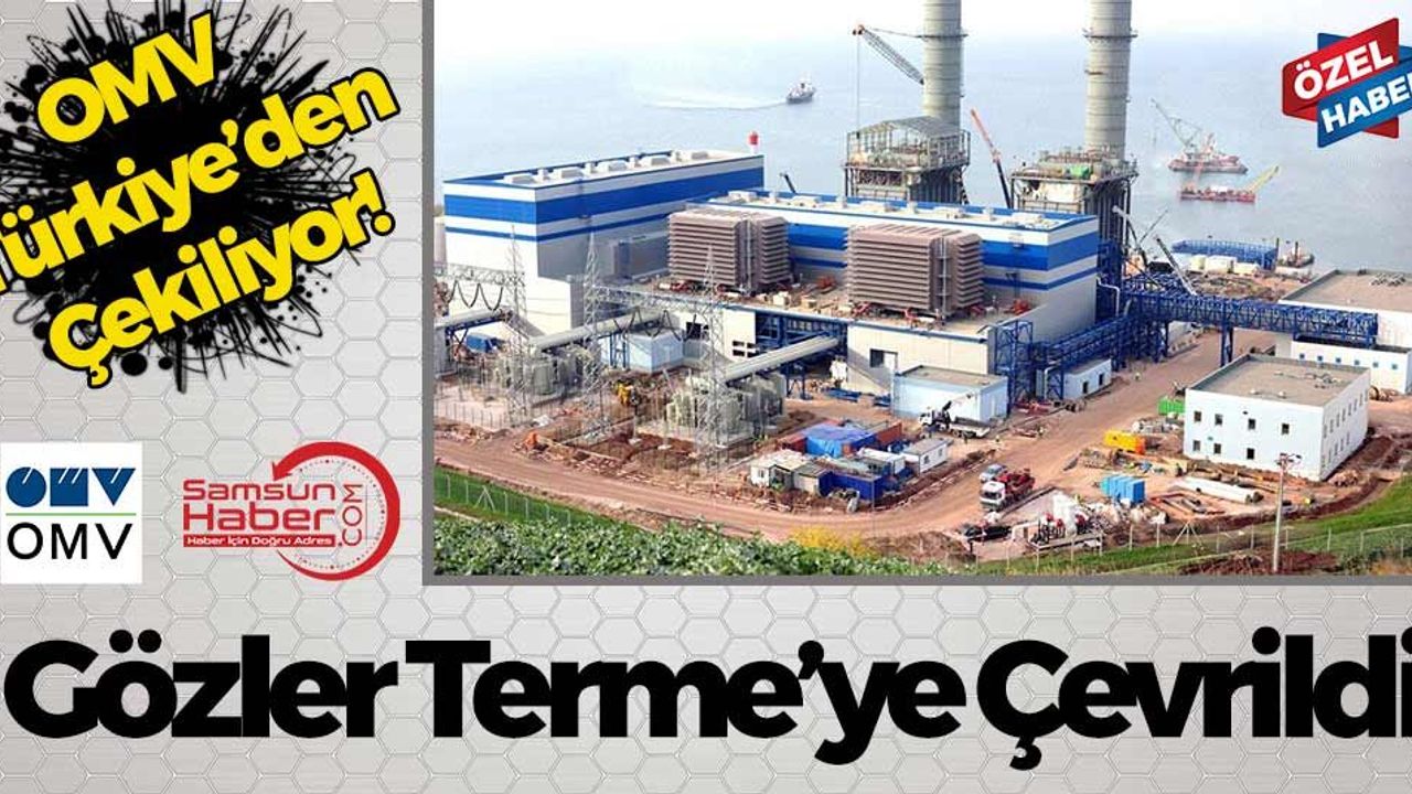 OMV Türkiye’den Çekiliyor, Gözler Terme’ye Çevrildi