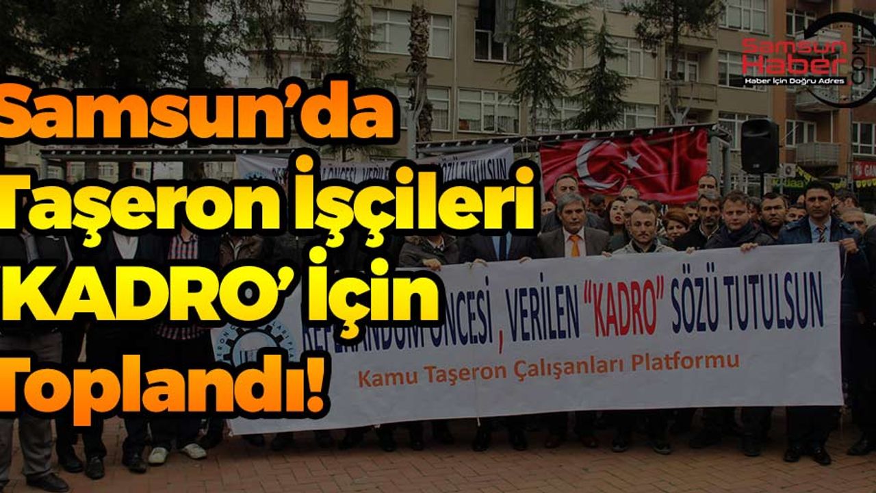 Samsun'da Taşeron İşçileri Kadro İçin Toplandı!
