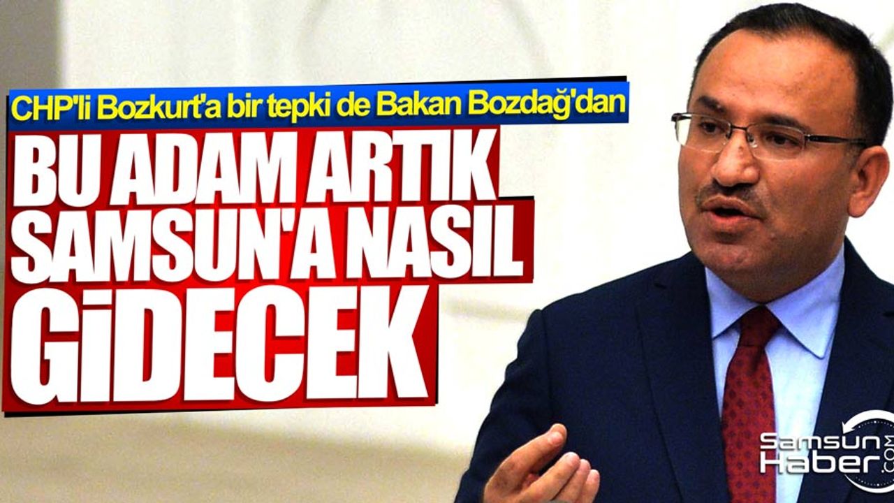 Adalet Bakanı Bozdağ: CHP'li Hüsnü Bozkurt Samsun’a nasıl gidecek