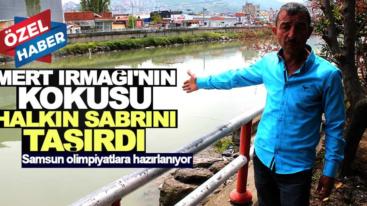 Mert Irmağı’nın kokusu bu yaza yine damga vuracak