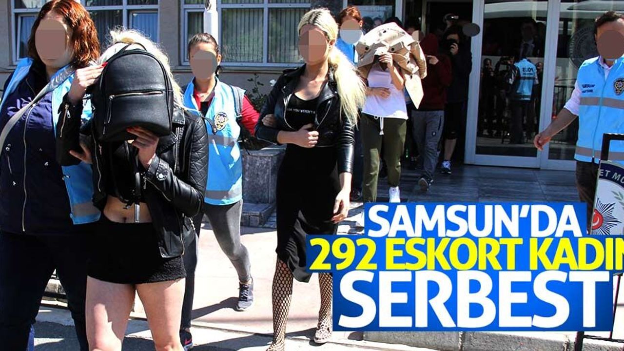 Samsun'da 292 eskort serbest kaldı