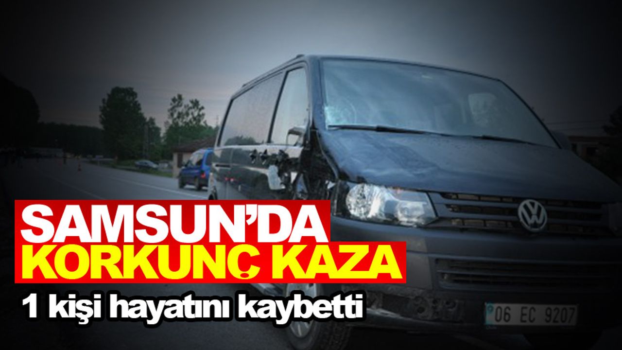 Samsun'da trafik kazası: 1 ölü