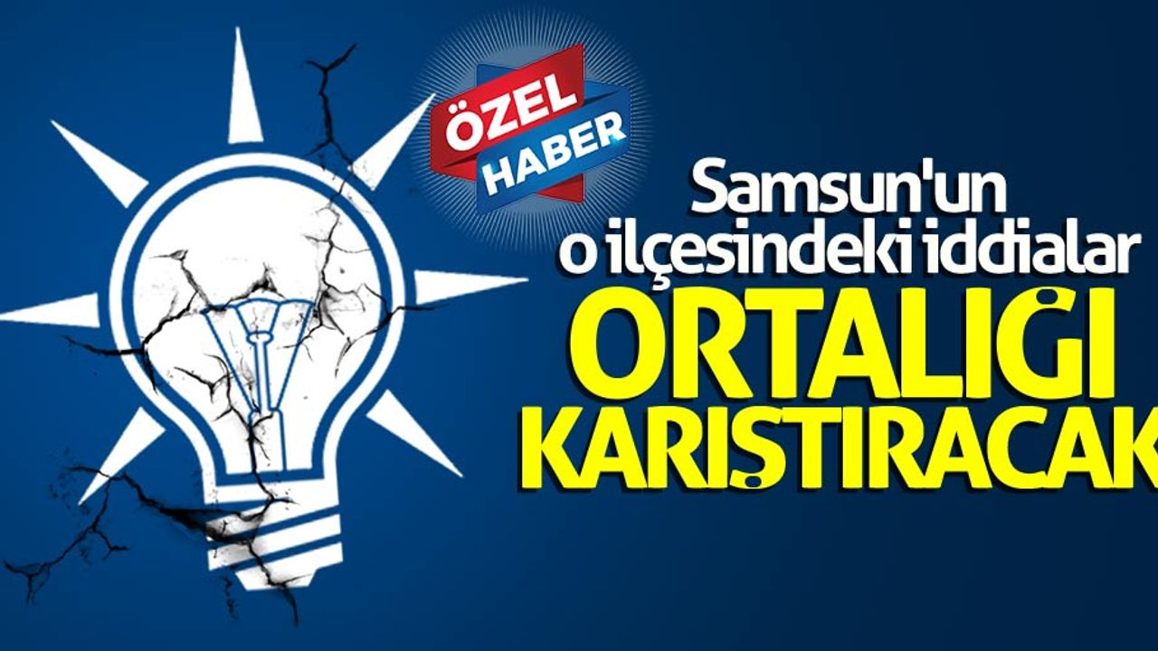 Samsun'un o ilçesindeki iddialar ortalığı karıştıracak