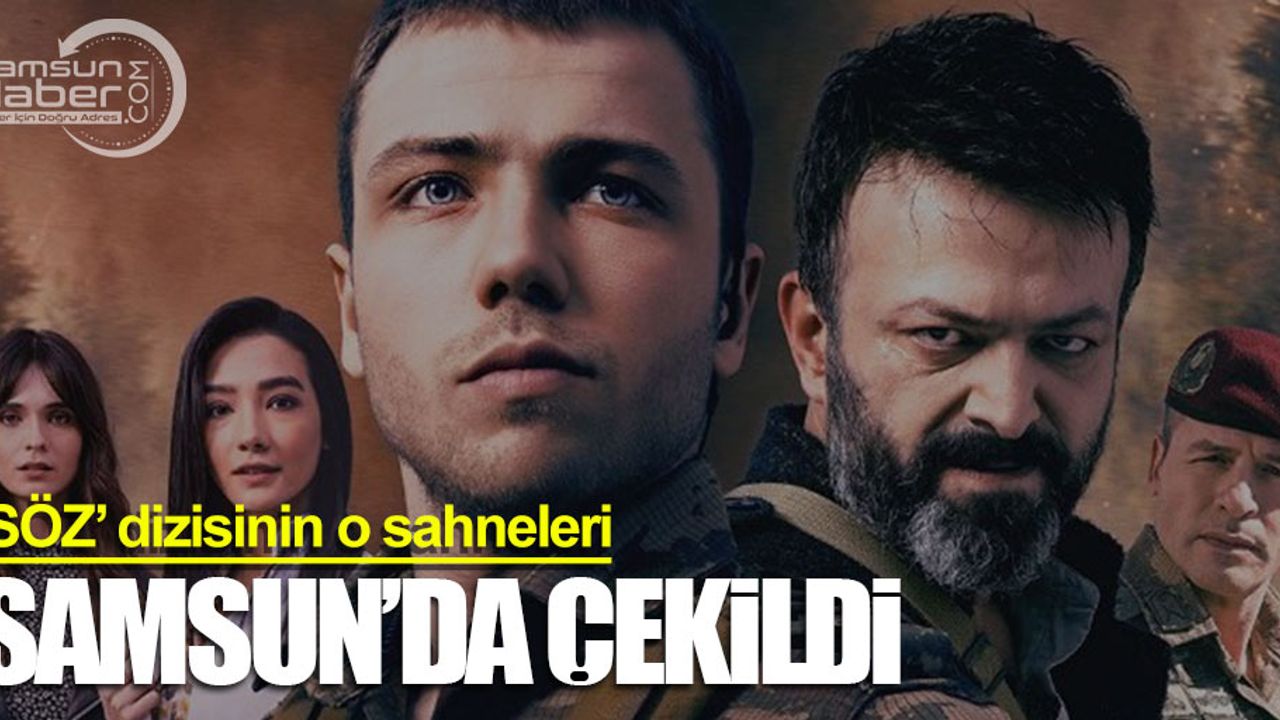 Söz dizisinin o sahneleri Samsun'da çekildi