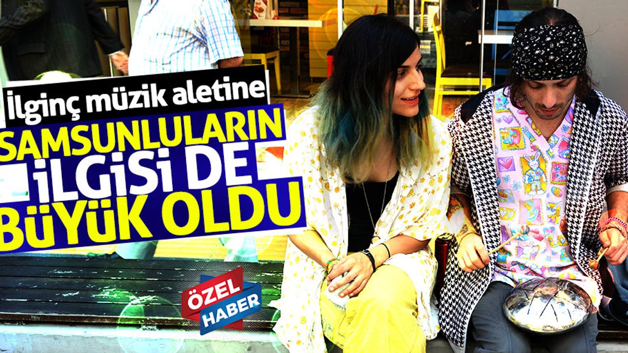 İlginç Müzik Aletine Samsunluların İlgisi Büyük Oldu