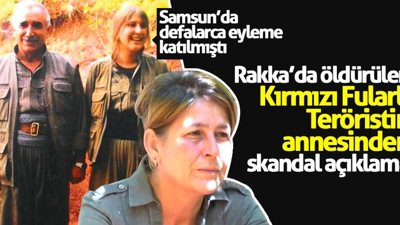 Kırmızı fularlı teröristin annesinde skandal açıklama