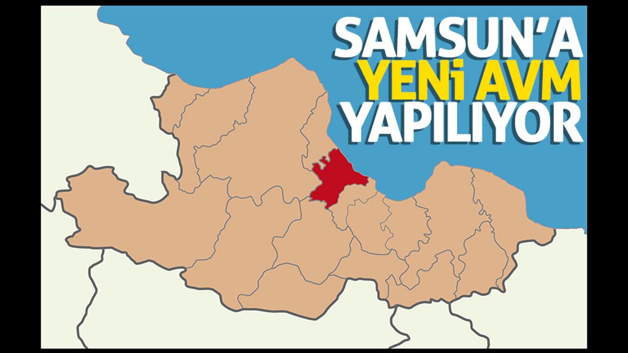 Samsun'a yeni AVM yapılıyor