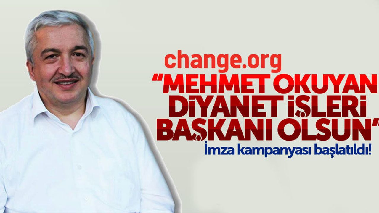 Change.org: Mehmet Okuyan, Diyanet İşleri Başkanı olsun