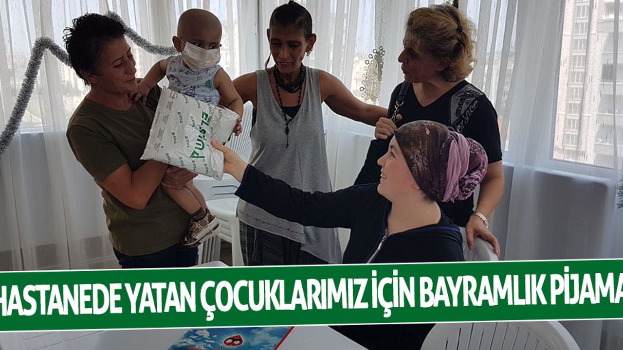 "Hastanede Yatan Çocuklarımız İçin Bayramlık Pijama”