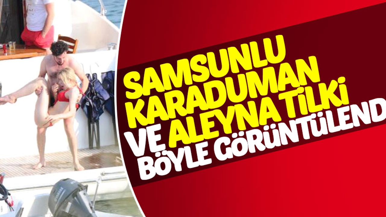 Samsunlu Karaduman ve Aleyna Tilki tatile çıktı