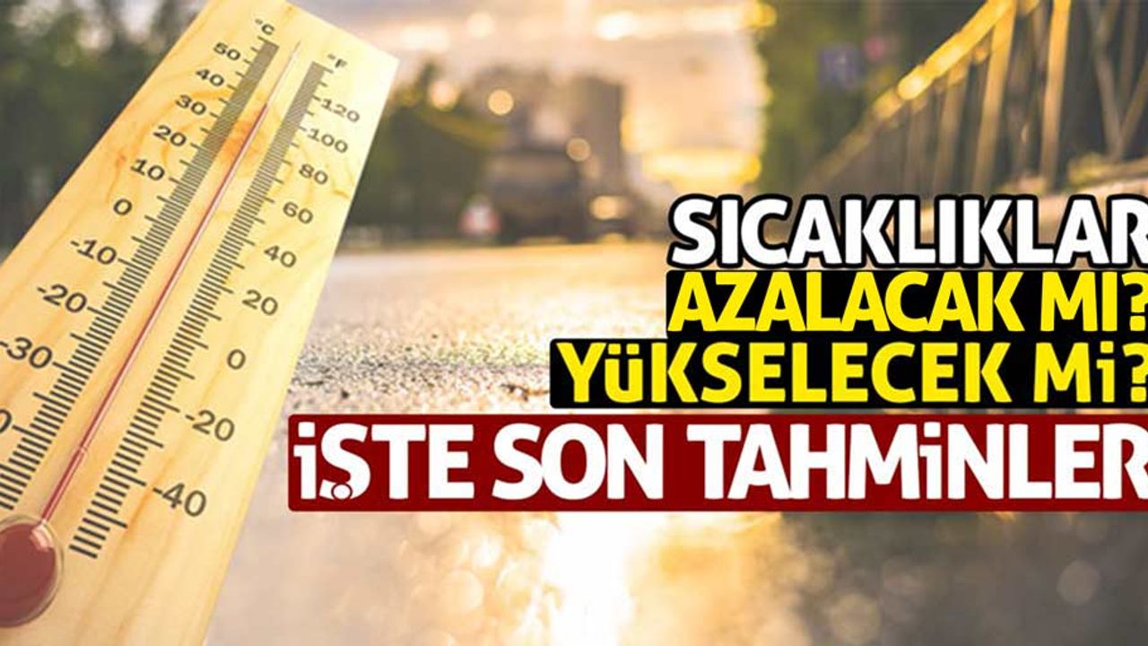 Aylardan Eylül, sıcaklıklar yüksek işte son tahminler