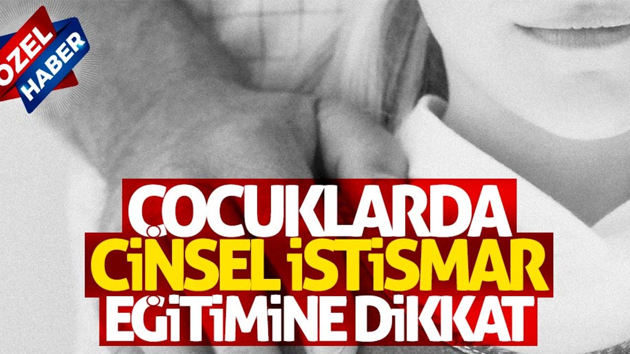 Çocuklara yönelik cinsel istismarın önüne nasıl geçilir?