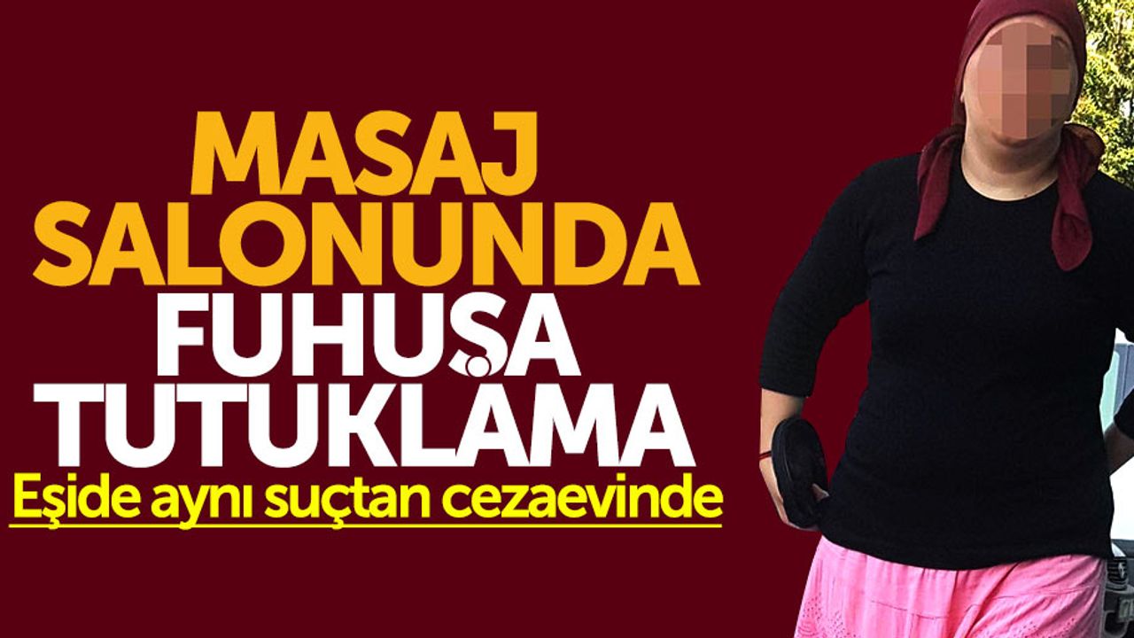 Samsun'da masaj salonunda fuhuş yaptıran kadın tutuklandı