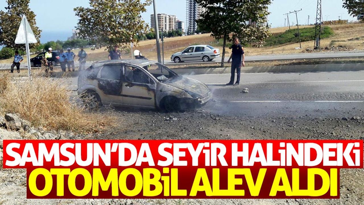Samsun'da seyir halindeki otomobil alev aldı