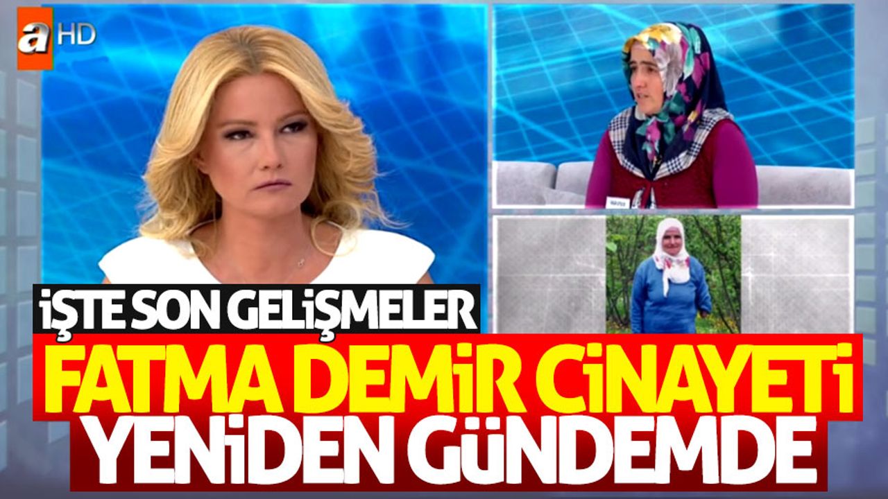 Samsunlu Fatma Demir cinayeti yeniden gündemde