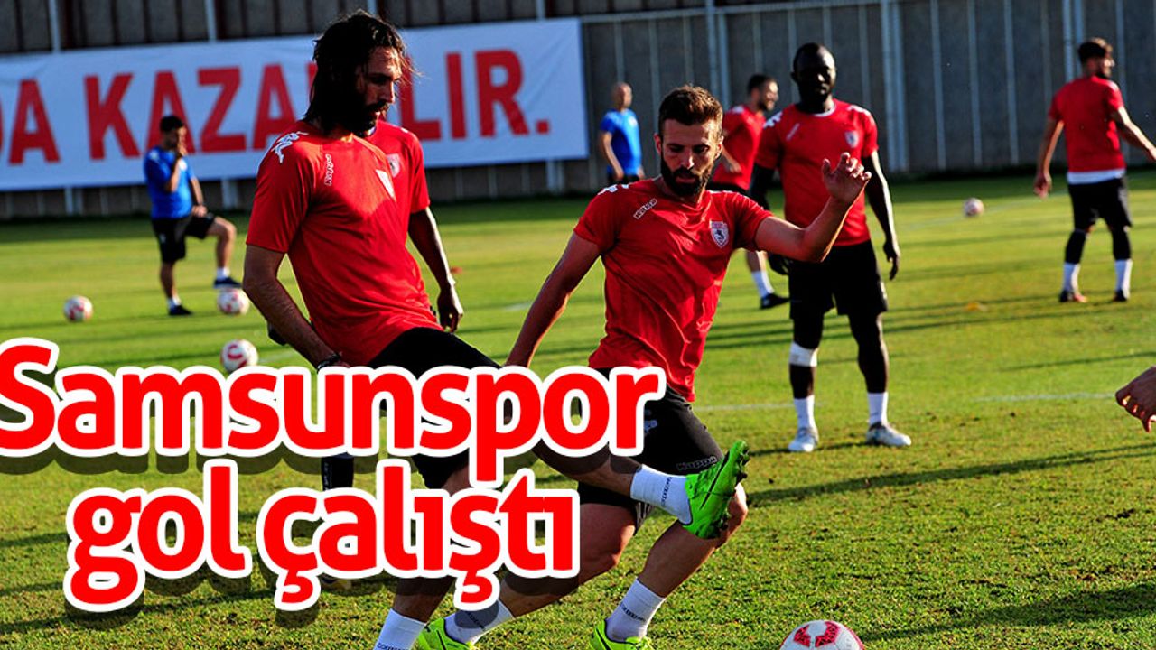 Samsunspor gol çalıştı
