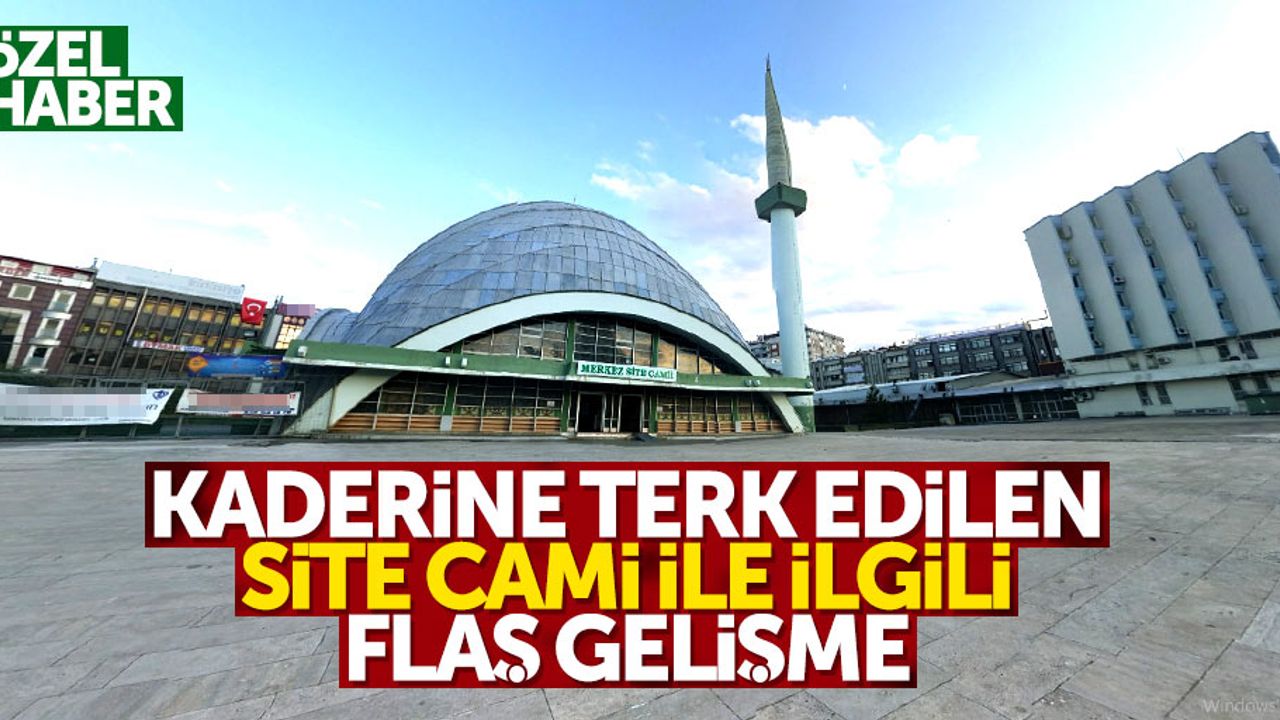 Site Cami ile ilgili flaş gelişme