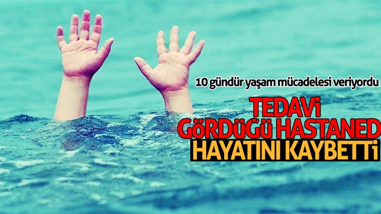Tedavi gördüğü hastanede hayatını kaybetti