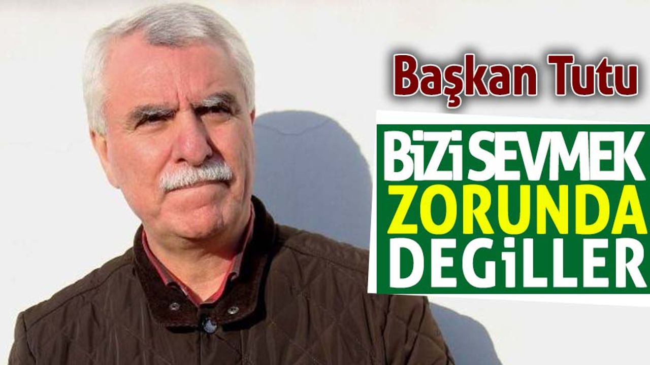 Tutu: Bizi sevmek zorunda değiller