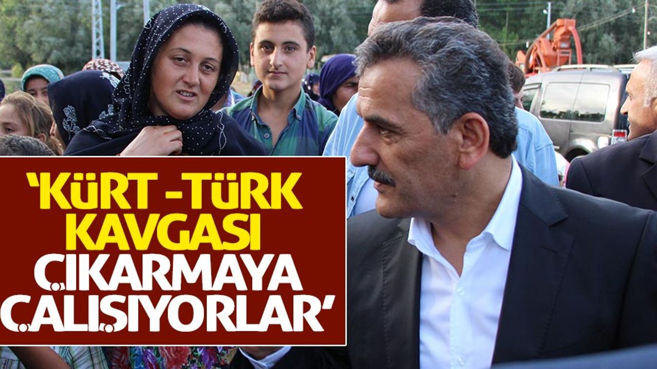 Vali Kaymak: “Kürt -Türk kavgası çıkarmaya çalışıyorlar”