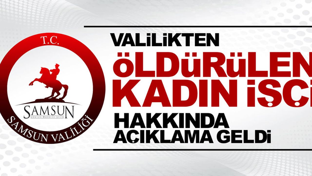 Valilikten öldürülen kadın işçi hakkında açıklama